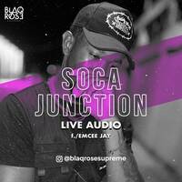 SOCA JUNCTION LIVE AUDIO by Blaqrose Supreme
