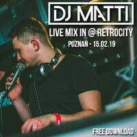 DJ MATTI live mix @ RETROCITY - BaseClub (Poznań) 15.02.19 by DJ MATTI