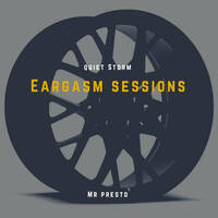 Quiet Storm Eargasm By Mr Presto by Eargasm Sessions