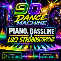 DJ Leo Dance - 90s Dance Machine - Piano, Bassline e Luci Stroboscopiche (Radio Studio X 28/05/2026) by DJ Leo Dance