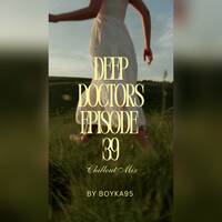 Deep Doctors Episode 39 // Chillout Mix By Boyka95 by Deep Doctors Music