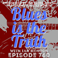 Blues is the Truth 760 by Blues is the Truth