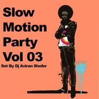 Slow Motion Party Vol 3. - Set by Dj Aviran Shefer by Aviran's Music Place