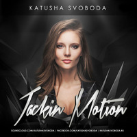 Music by Katusha Svoboda - Jackin Motion #027 by Katusha Svoboda