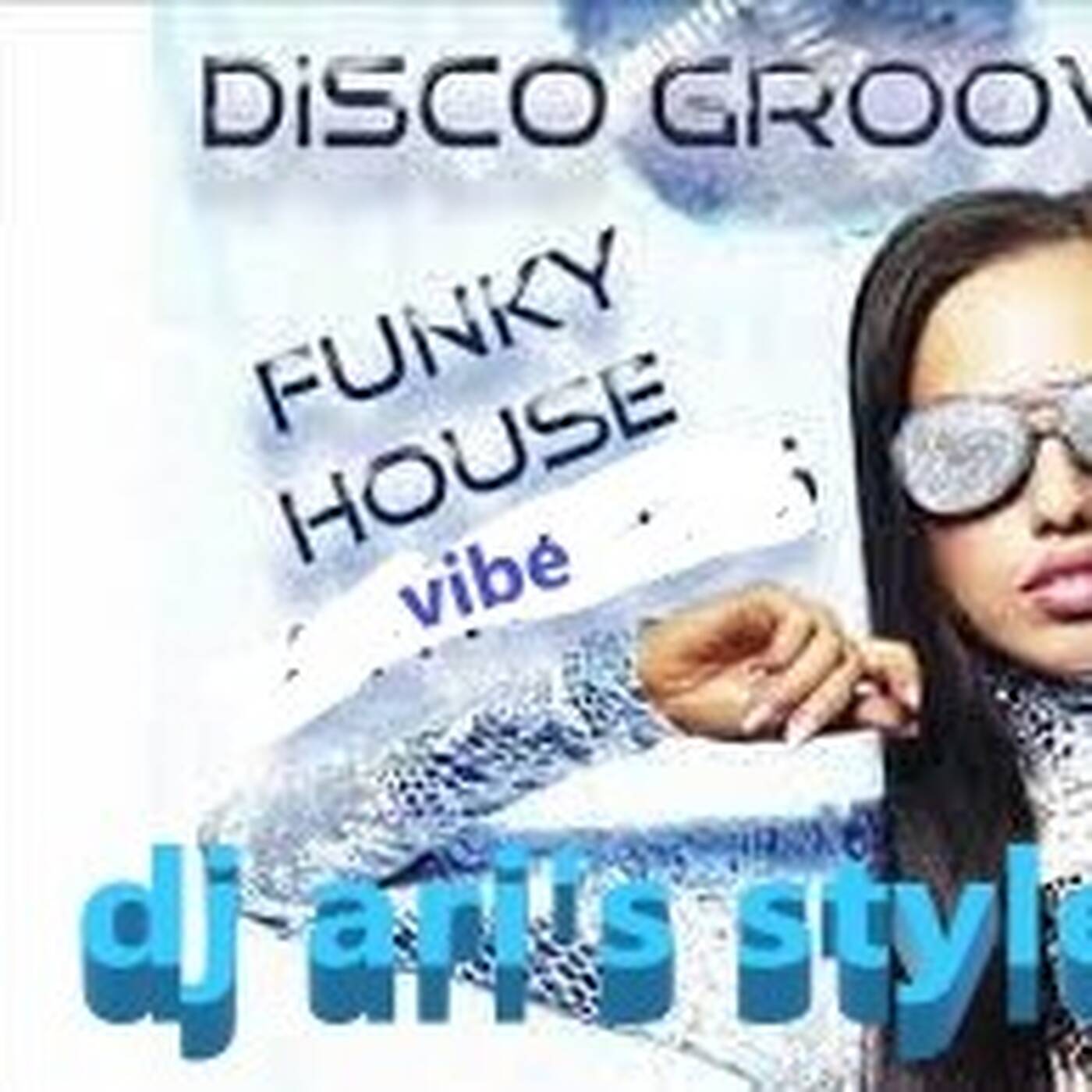 DJ ARI'S STYLE# DANCE FUNKY GROOVE & VIBES HOUSE##2022 episode artwork