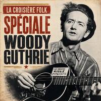 La Croisière Folk - 359, Emission spéciale consacrée à Woody Guthrie, père fondateur du folk américain by La Croisière Folk