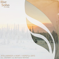 Rya & Manida vs M3RT - Hopeful Days (Odonbat Remix) [Blue Soho Recordings] by Odonbat