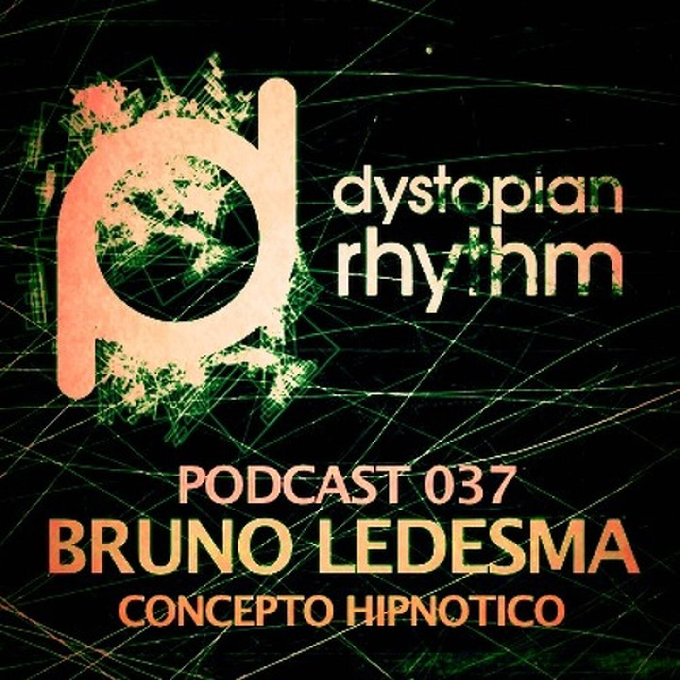 Dystopian Rhythm Podcast 037 - Bruno Ledesma episode artwork