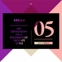 DJ Rok`Am - My Definition Of A Boombastic Mixtape Style Vol. 5 (Auf`s Maul!) by DJ ROK`AM REMIXES