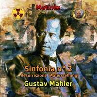 Gustav Mahler - Sinfonia n°2 / Symphony n°2 - Resurrezione / Auferstehung / Resurection by Matinèe Opera