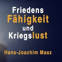 Friedensfähigkeit &amp; Kriegslust - Hans-Joachim Maaz by NuoFlix