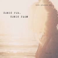 Songs For, Songs From by wild growing sky