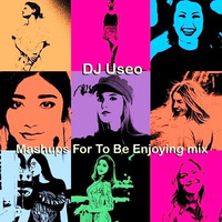DJ Useo - Mashups For To Be Enjoying mix by DJ Konrad Useo