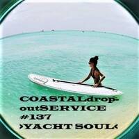DROP-OUT'S >YACHT SOUL (COASTALdrop-outSERVICE #137)< by DROP-OUT/MARGITT HOLZT/UNKNOWN SINGING OBJECTS + GUEST MIXES