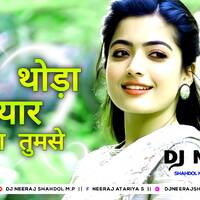 Thoda Thoda Pyar Hua Tumse💞Dj Remix💞Love Story Video💞Gms Edm soft Kick💞Dj Neeraj Shahdol by D.J. KING OF SHAHDOL