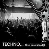 Tilted Generation 003 (Techno Mix) by Kris Halcyon