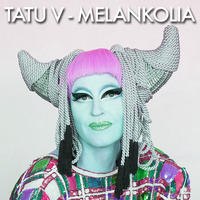 Tatu V  - Melankolia by Tatu V