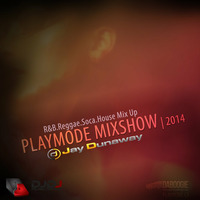 PLAYMODE MIXSHOW MIX IT UP by DJ Jay Dunaway