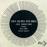 Diego M, Agus Garcia, Matias Sundblad - Love Sensations (Javier Almijo Remix) by Javier Almijo