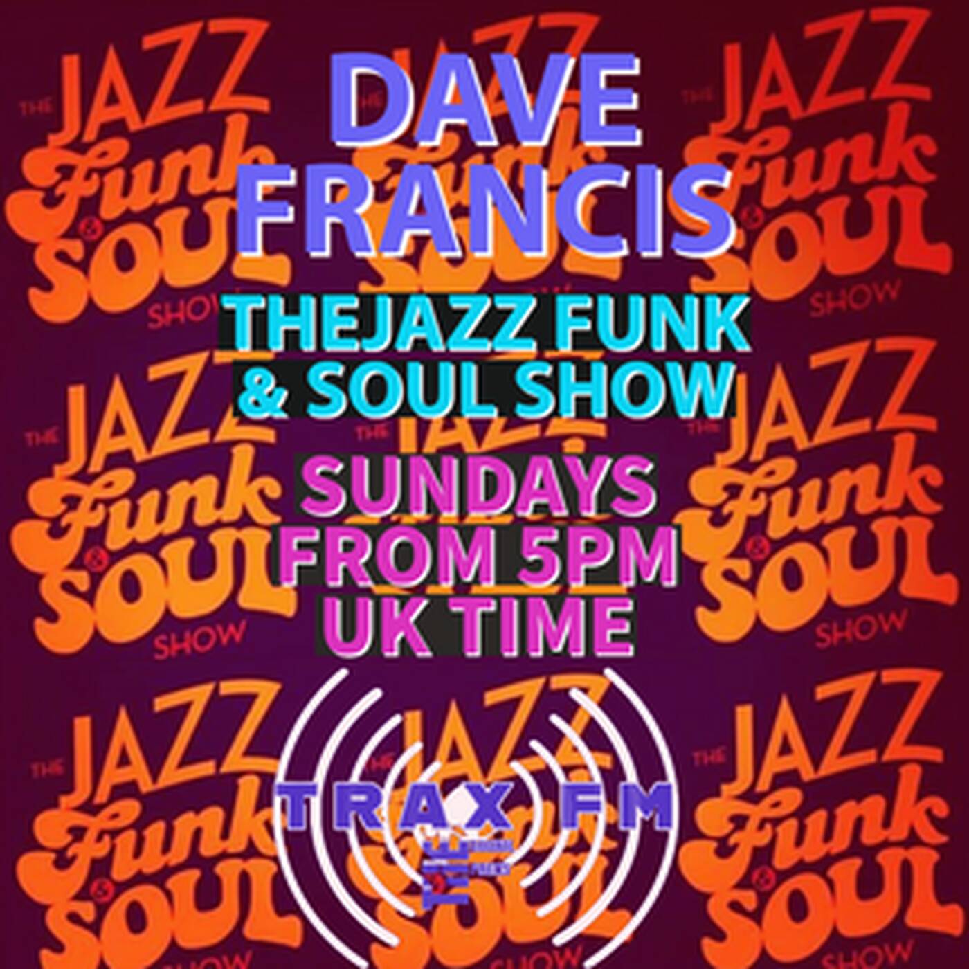 Dave Francis & The Jazz Funk & Soul Show Replay On www.traxfm.org - 30th April 2023 episode artwork
