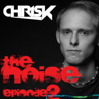 The Noise Episode 002 by ChrisK. (Official)