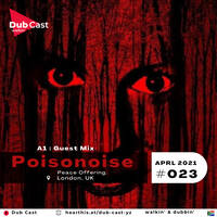 Show 023 A1 Guest // Mixed By Poisonoise (Peace Offering Podcast) by Dub Cast