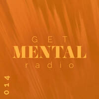 Get Mental Radio ◗◖ 014 by Get Mental Radio