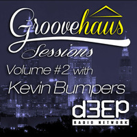 Groovehaus Sessions Vol. 2 with Kevin Bumpers on D3EP Radio Network 9/11/14 by Kevin Bumpers (Groovehaus)