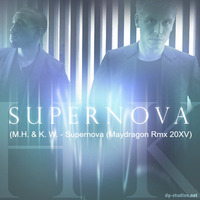 M.H. & K. W. - Supernova (Maydragon Rmx 20XV) by Maydragon Dj