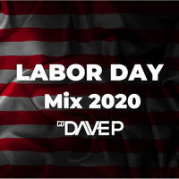 Labor Day Mix 2020 by DJ Dave P