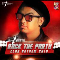 ROCK THE PARTY (CLUB ANTHEM 2016) - DJ SHAIL by DJ Shail Sharma