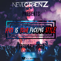 Hard Is Your F*cking Style - February 2021 (EP. 101) by Nevil Greenz