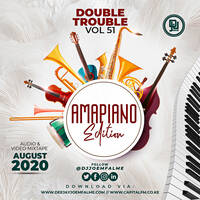 The Double Trouble Mixxtape 2020 Volume 51 Amapiano Edition by Dj Joe Mfalme