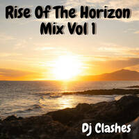 Dj Clashes🫠🫀Rise Of The Horizon Mix Vol 1 by Homebouy Cryptic🫠🫀