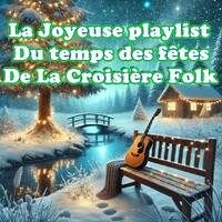 La Joyeuse playlist du temps des fetes #4 by La Croisière Folk