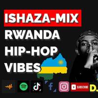 ISHAZA MIX-BEST OF 2025 RWANDA HIPHOP VOL 1-Hollix,Ish Kevin,zeo ,Bushali,Beatkiller BY DJBADDEST250 by Dj Debadone