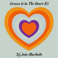 DJ João Machado - Groove Is In The Heart 3 02.26 by DJ João Machado
