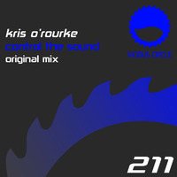 Kris O'Rourke - Control The Sound [Vicious Circle] by Kris O'Rourke