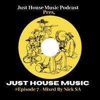 Just House Music #Episode 7 Mixed By Nick SA by Let's Keep The Vibez Rolling Productions