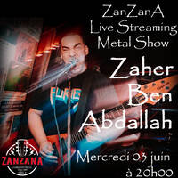 Interview de Zaher Ben Abdallah - ZanZanA Live Stream Metal Show - mercredi 02 juin 2020 by ZanZanA & Jwajem Metal Podcast