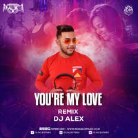 You'Re My Love | Remix | Dj Alex | by DJ ALEX