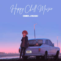 Happy Chill Music - OMER J MUSIC