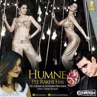 HUMNE PEE RAKHI HAI - DJ CHHAYA &amp; DJ HARSH BHUTANI (DESI TADKA CLUB REMIX) by DJ Chhaya
