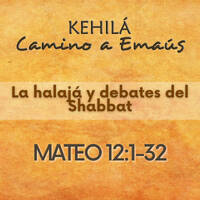 Mateo 12:1-32 | La halajá y debates en shabat by Kehila Camino a Emaus
