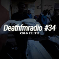 DFM 34 - Cold Truth by Deathfmradio.