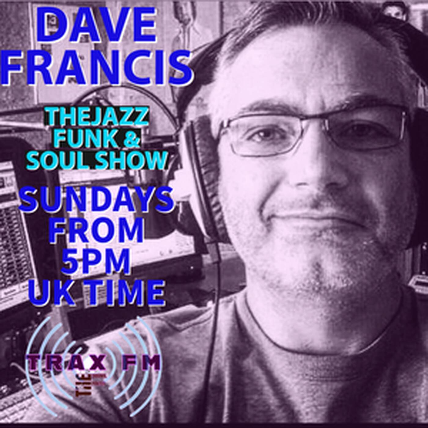 Dave Francis & The Jazz Funk & Soul Show Replay On www.traxfm.org - 4th June 2023 episode artwork