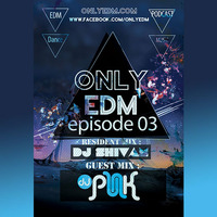 Only EDM Episode 3 | Guest Mix DJ PUNK | Resident Mix DJ Shivam by djshivam