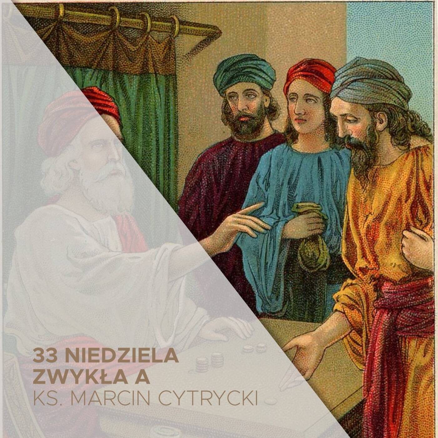 33 Niedziela Zwykła A (19.11.2023) - Dawaj ryzykuj wzrastaj - ks. Marcin Cytrycki episode artwork
