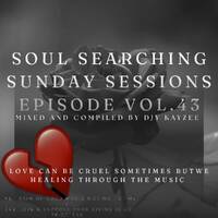Soul Searching Sunday Sessions Episode Vol.43_{Love Can Be Cruel Sometimes But We Heal Through Music}_Mixed And Compiled by Djy kayzee by Djy_Kayzee