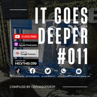 It Goes Deeper Episode 11 Compiled by ChivasOfDeep by ChivasOfDeep
